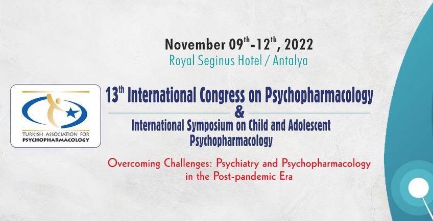 
                            13. Uluslararası Psikofarmakoloji Kongresi ve Çocuk
                                ve Ergen Psikofarmakolojisi Uluslararası Sempozyumu
                            